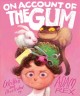 Go to record On account of the gum