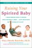 Go to record Raising your spirited baby : a breakthrough guide to thriv...