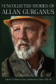 Go to record The uncollected stories of Allan Gurganus