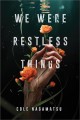 Go to record We were restless things