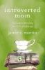 Go to record Introverted mom : your guide to more calm, less guilt, and...