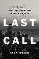 Go to record Last call : a true story of love, lust, and murder in quee...