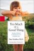 Go to record Too much of a good thing : raising children of character i...
