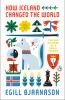 Go to record How Iceland changed the world : the big history of a small...