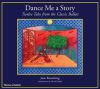 Go to record Dance me a story : twelve tales from the classic ballets