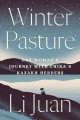 Go to record Winter pasture : one woman's journey with China's Kazakh h...