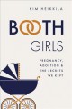 Go to record Booth girls : pregnancy, adoption, and the secrets we kept