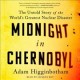 Go to record Midnight in Chernobyl : the untold story of the world's gr...