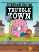 Go to record Trubble town. Squirrel do bad