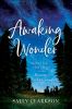 Go to record Awaking wonder : opening your child's heart to the beauty ...