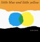 Go to record Little blue and little yellow : a story for Pippo and othe...