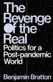 Go to record The revenge of the real : politics for a post-pandemic world