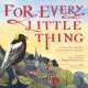 Go to record For every little thing : poems and prayers to celebrate th...