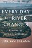 Go to record Every day the river changes : four weeks down the Magdalena