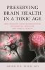 Go to record Preserving brain health in a toxic age : new insights from...