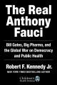 Go to record The real Anthony Fauci : Bill Gates, big pharma, and the g...
