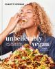 Go to record Unbelievably vegan : 100+ life-changing, plant-based recip...