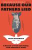 Go to record Because our fathers lied : a memoir of truth and family, f...