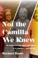 Go to record Not the Camilla we knew : one woman's path from small-town...