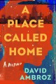 Go to record A place called home : a memoir