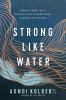 Go to record Strong like water : finding the freedom, safety, & compass...