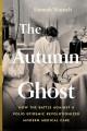Go to record The autumn ghost : how the battle against a polio epidemic...