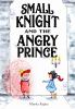 Go to record Small Knight and the angry Prince