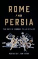 Go to record Rome and Persia : the seven hundred year rivalry