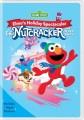 Go to record Sesame Street. Elmo's holiday spectacular : the nutcracker...