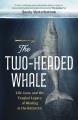 Go to record The two-headed whale : life, loss, and the tangled legacy ...
