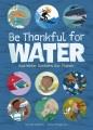 Go to record Be thankful for water : how water sustains our planet