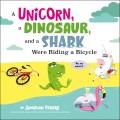 Go to record A unicorn, a dinosaur, and a shark were riding a bicycle