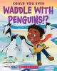 Go to record Could you ever waddle with penguins!?