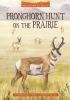 Go to record Pronghorn hunt on the prairie