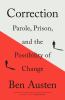 Go to record Correction : parole, prison, and the possibility of change