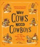 Go to record Why cows need cowboys : and other seldom-told tales from t...
