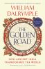 Go to record The Golden Road : how ancient India transformed the world