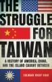 Go to record The struggle for Taiwan : a history of America, China, and...