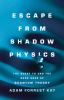 Go to record Escape from shadow physics : the quest to end the dark age...