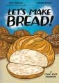 Go to record Let's make bread! : a comic book cookbook
