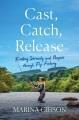 Go to record Cast, catch, release : finding serenity and purpose throug...