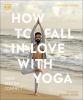 Go to record How to fall in love with yoga : move breathe connect.