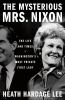 Go to record The mysterious Mrs. Nixon : the life and times of Washingt...