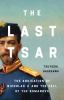 Go to record The last Tsar : the abdication of Nicholas II and the fall...