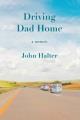 Go to record Driving dad home : a memoir