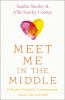 Go to record Meet me in the middle : 8 mother-daughter conversations ab...