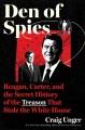 Go to record Den of spies : Reagan, Carter, and the secret history of t...