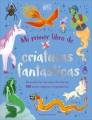 Go to record Mi primer libro de criaturas fantásticas : descubre los se...