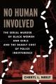 Go to record No human involved : the serial murder of Black women and g...