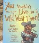 Go to record You wouldn't want to live in a Wild West town! : dust you'...